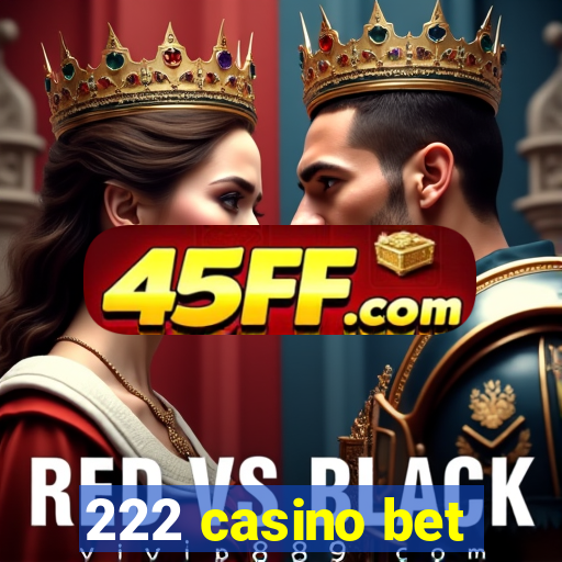 222 casino bet